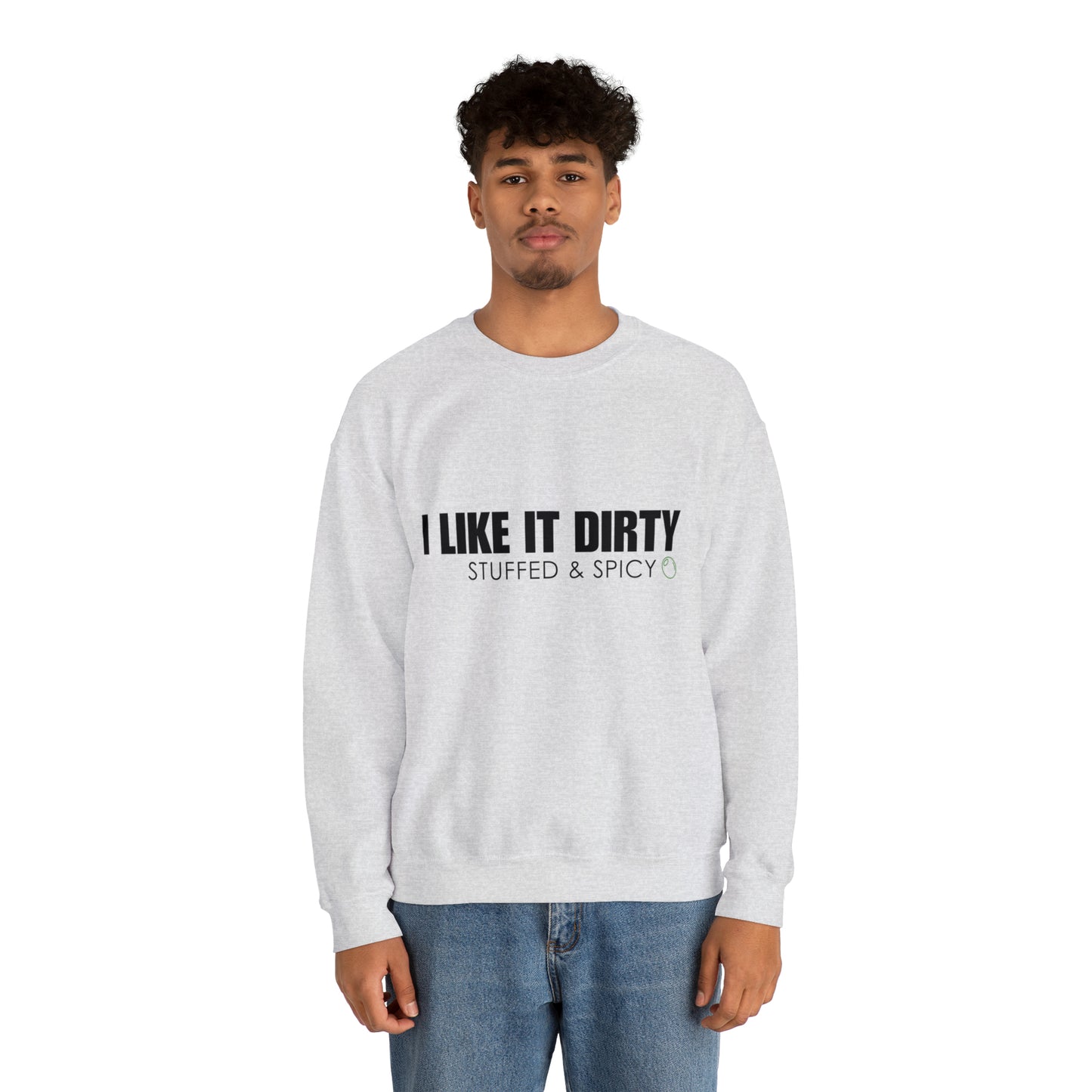 "I LIKE IT DIRTY" Crewneck Sweatshirt