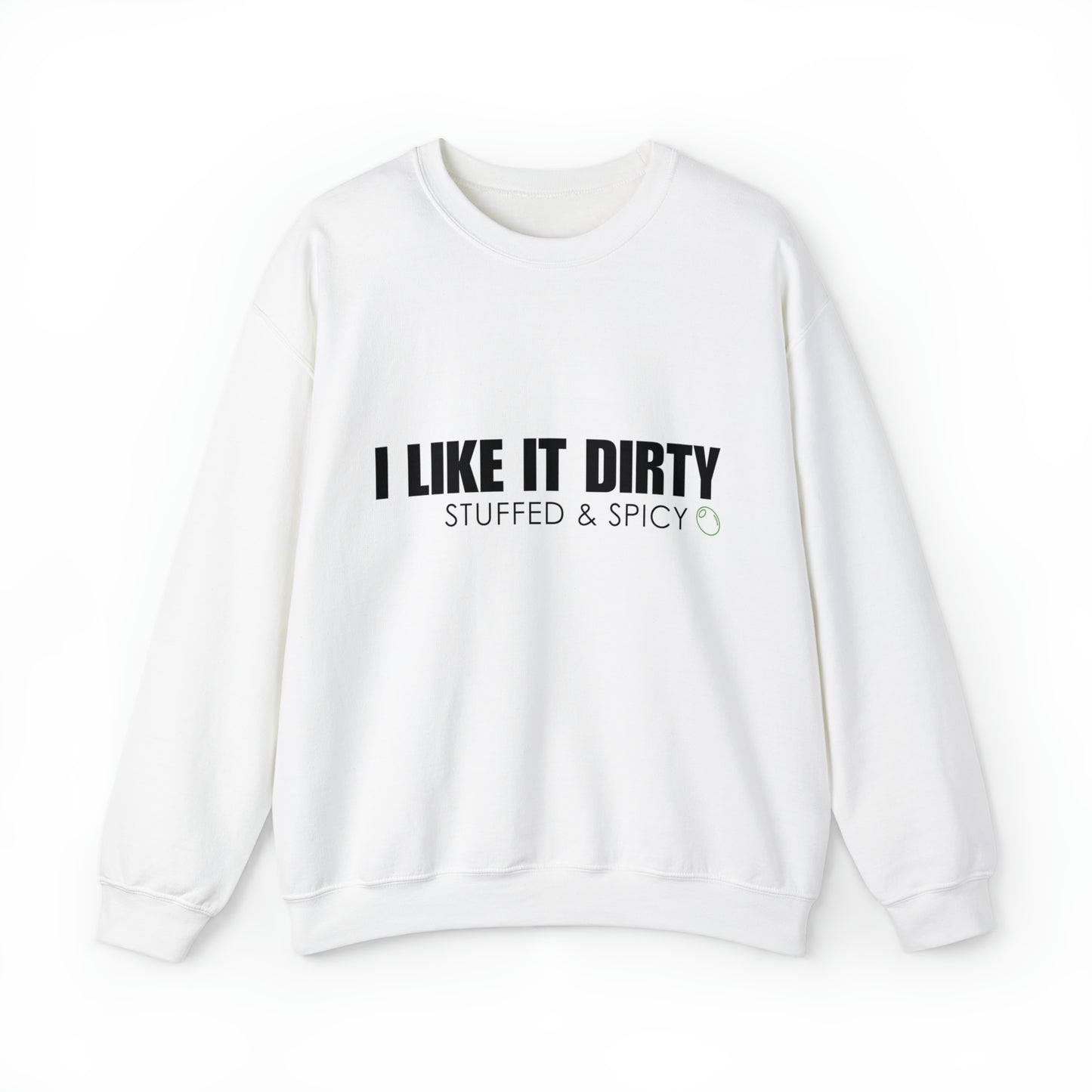 "I LIKE IT DIRTY" Crewneck Sweatshirt