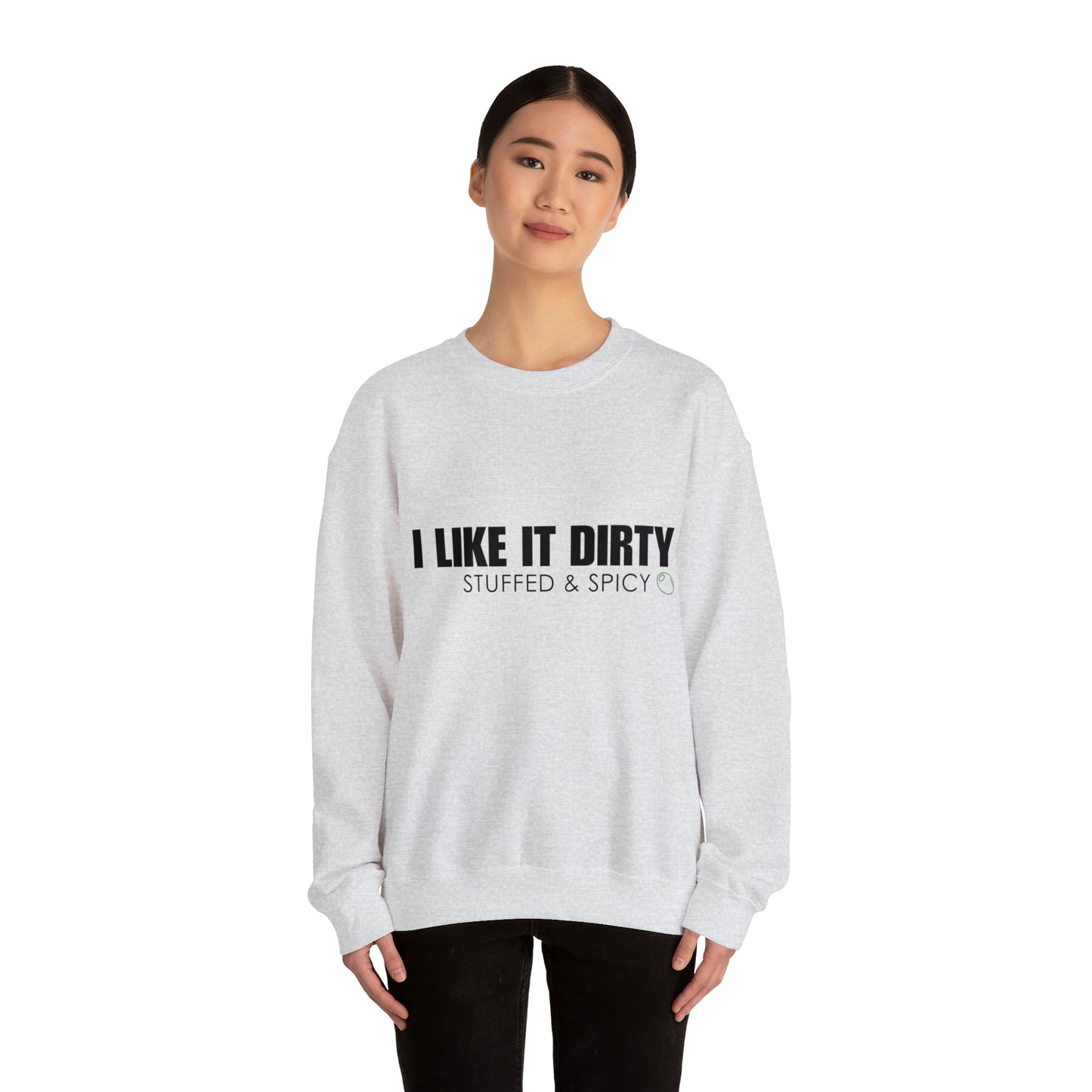 "I LIKE IT DIRTY" Crewneck Sweatshirt