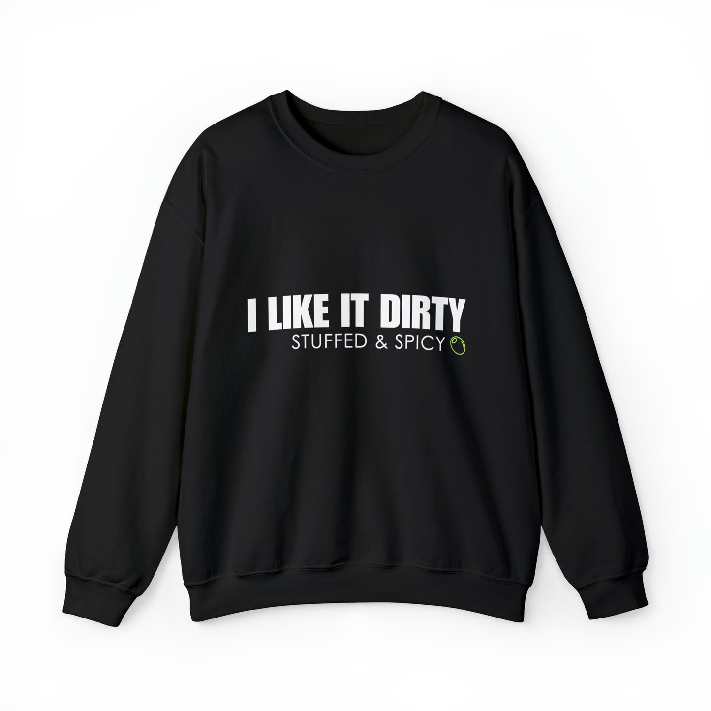 "I LIKE IT DIRTY" Crewneck Sweatshirt