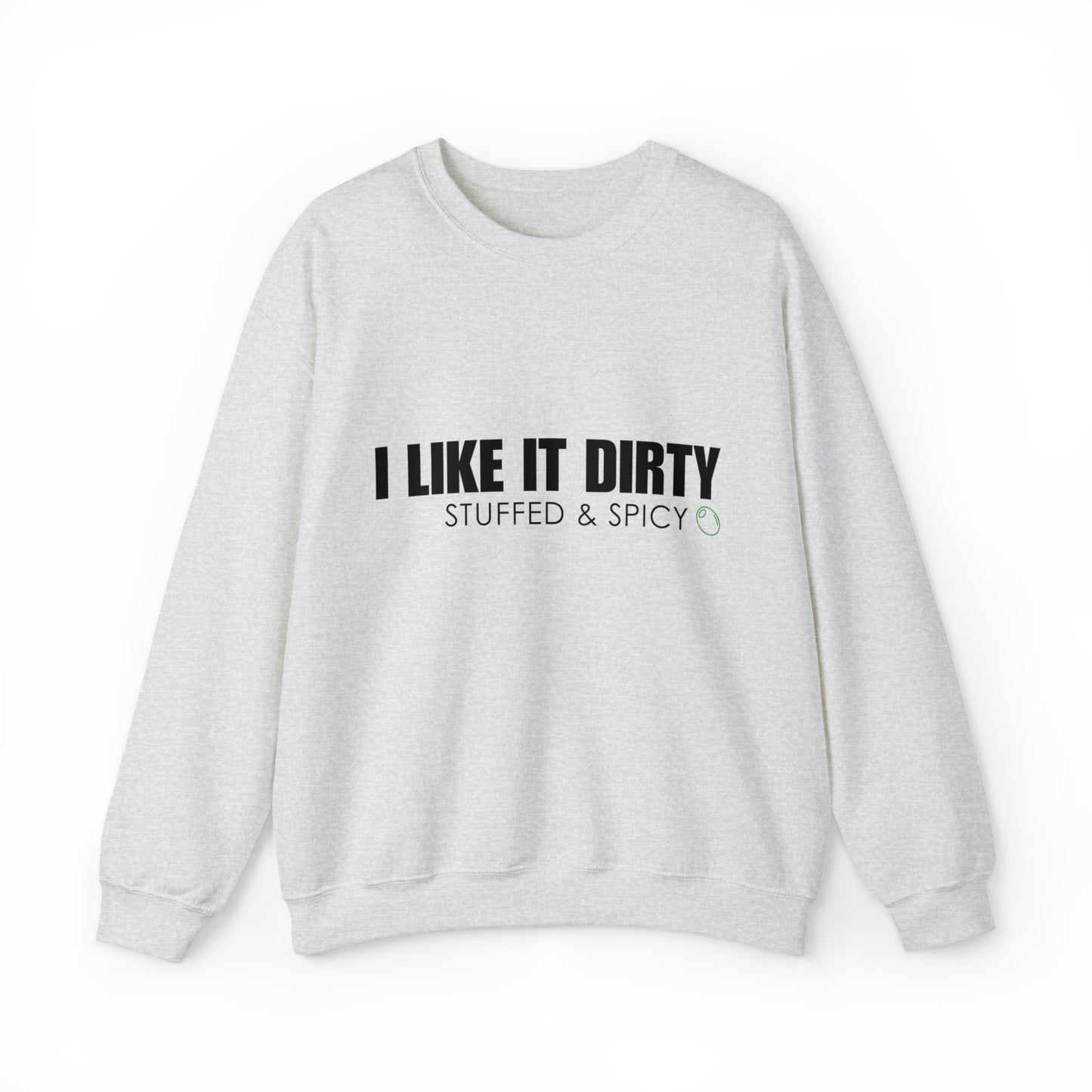 "I LIKE IT DIRTY" Crewneck Sweatshirt