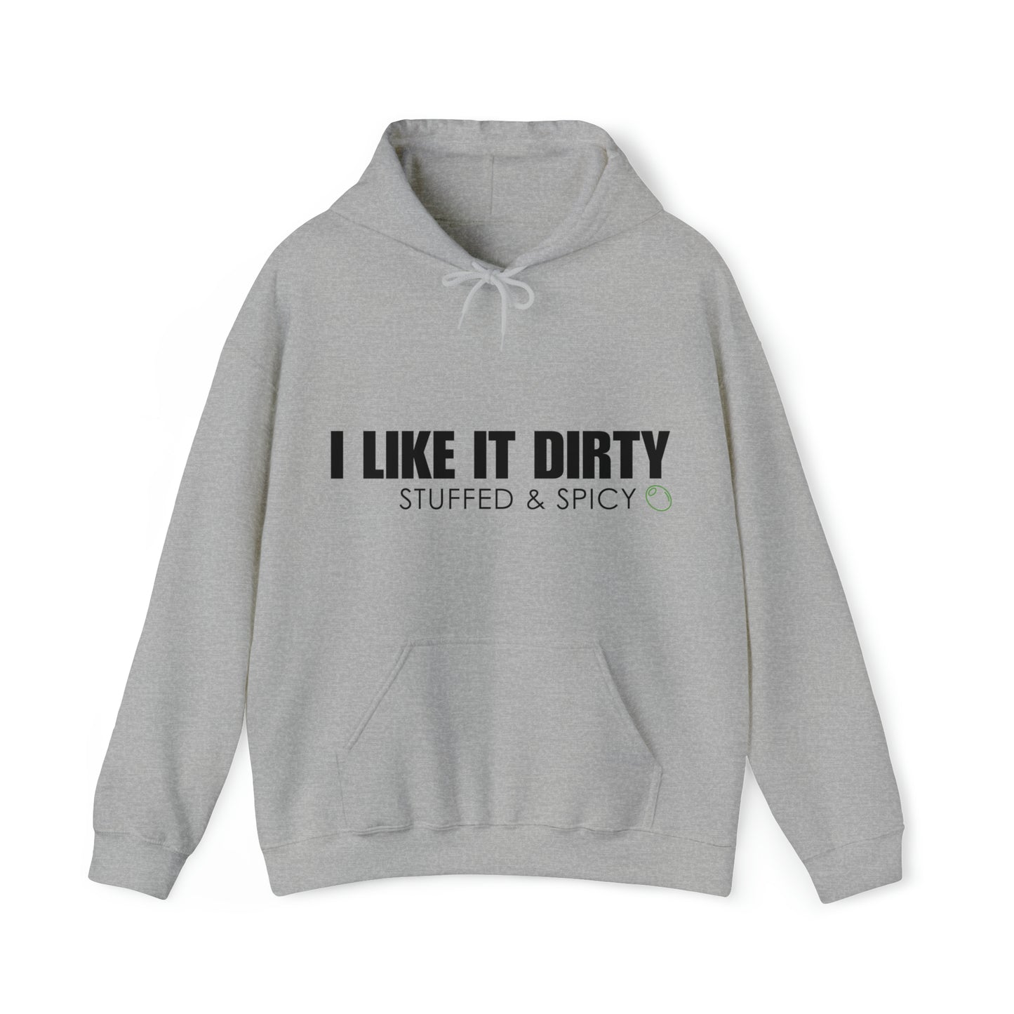 I LIKE IT DIRTY Hooded Sweatshirt