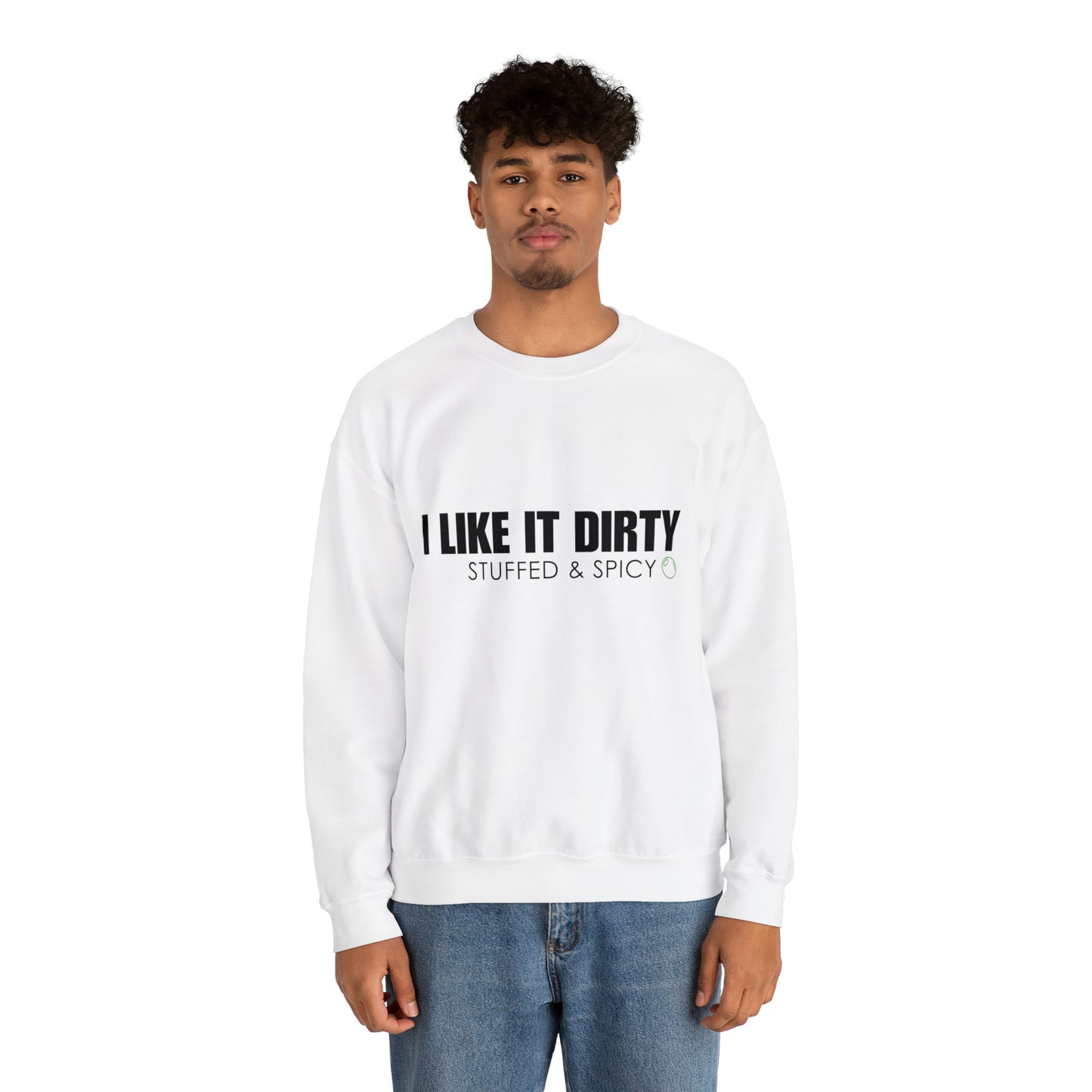 "I LIKE IT DIRTY" Crewneck Sweatshirt